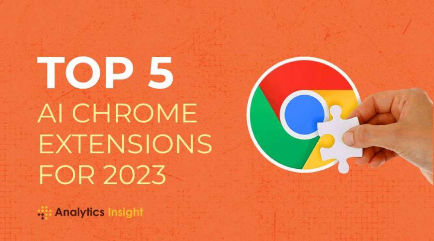 Top 5 Best AI Chrome Extensions for 2023