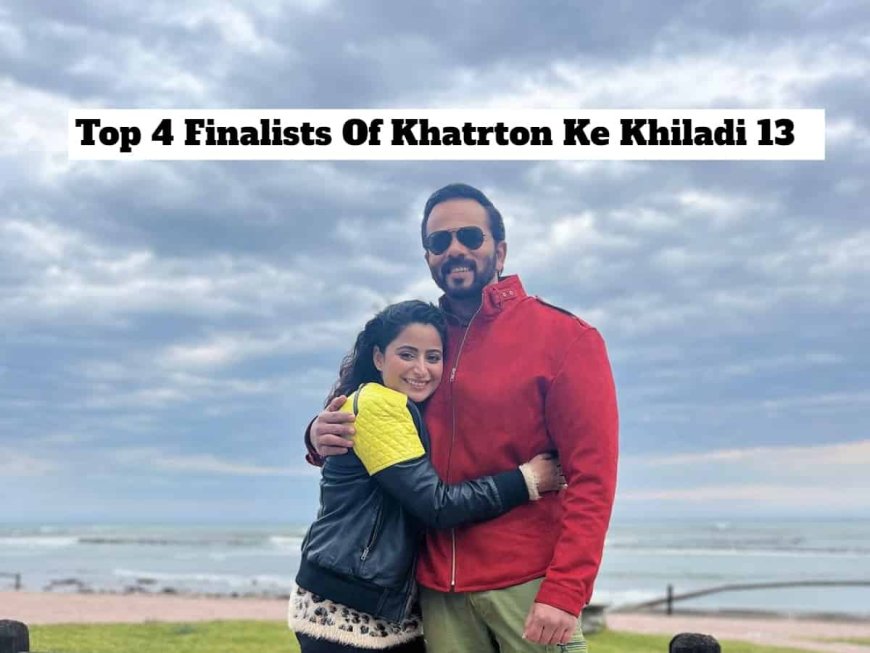 Exclusive: Top 4 finalists of Khatron Ke Khiladi 13